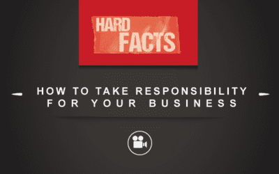 Hard Facts: How to Take Responsibility for Your Business [VIDEO]