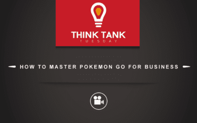 Think Tank Tuesday : How to Master Pokemon Go for Business [VIDEO]