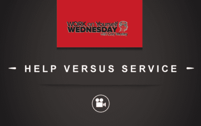 Work On Yourself Wednesday : Help Versus Service [VIDEO]