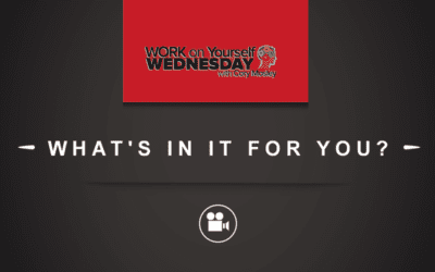 Work On Yourself Wednesday : What’s In It For You? [VIDEO]