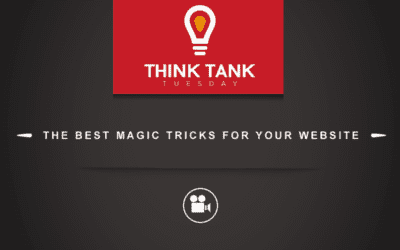 Think Tank Tuesday : The Best Magic Tricks For Your Website [VIDEO]