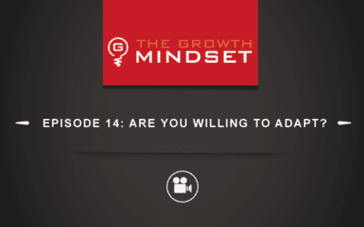 The Growth Mindset : Episode 14: Are You Willing to Adapt? [VIDEO]