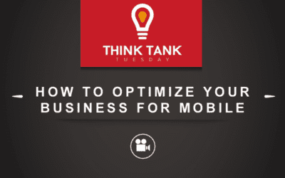 Think Tank Tuesday : How to Optimize Your Business for Mobile [VIDEO]