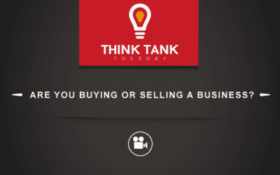 Think Tank Tuesday : Are You Buying Or Selling A Business? [VIDEO]