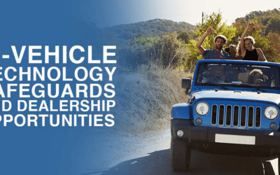 In-Vehicle Technology, Safeguards, & Dealership Opportunities