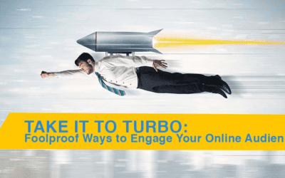 Take it to Turbo: Foolproof Ways to Engage Your Online Audience