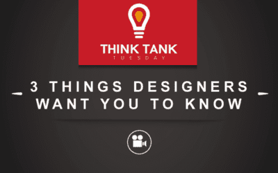 Think Tank Tuesday : 3 Things Designers Want You To Know [VIDEO]