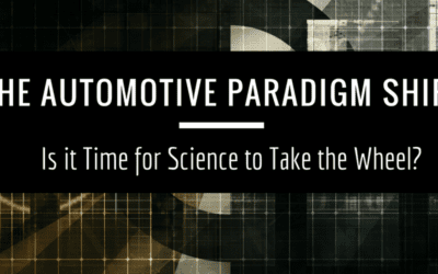 THE AUTOMOTIVE PARADIGM SHIFT: Is It Time for Science to Take the Wheel?